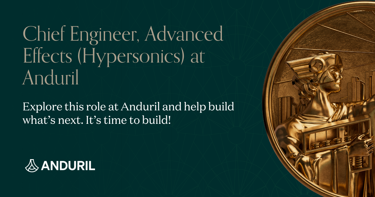 Chief Engineer, Advanced Effects (Hypersonics) at Anduril | Andreessen ...
