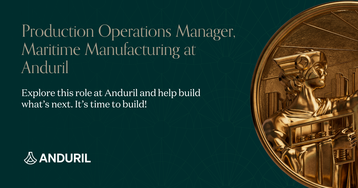 Production Operations Manager, Maritime Manufacturing at Anduril ...