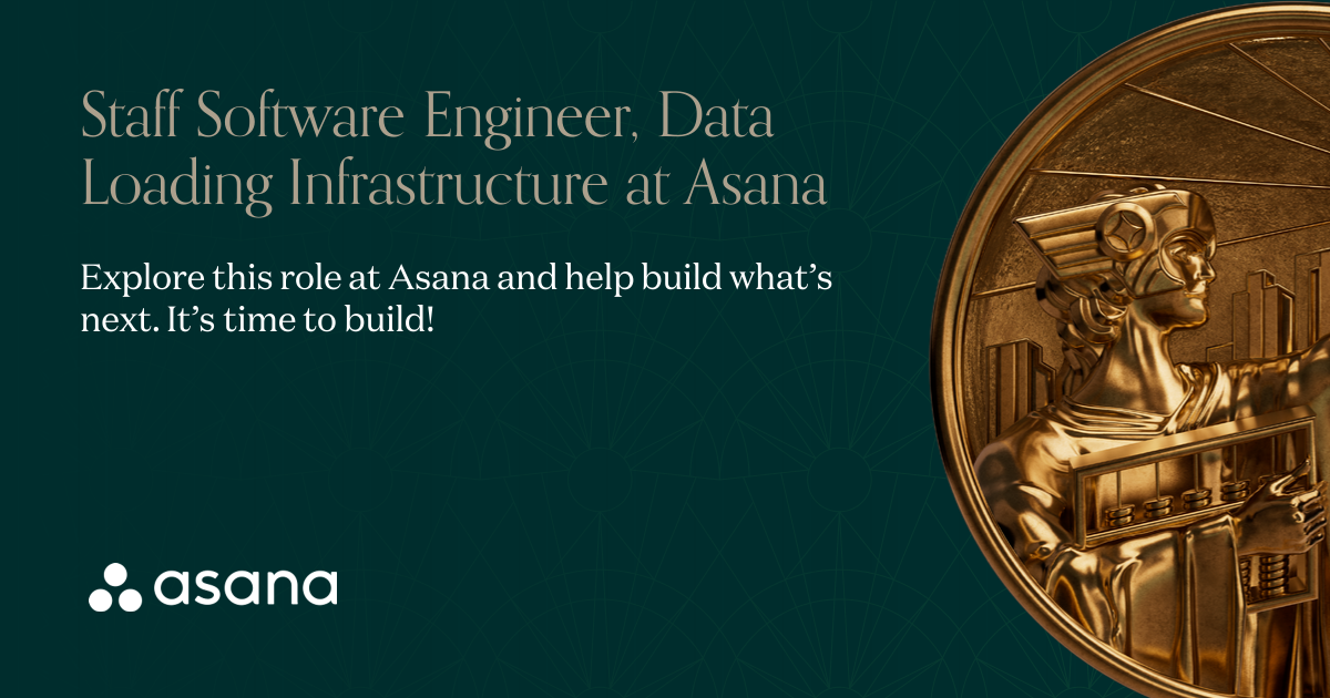 Staff Software Engineer, Data Loading Infrastructure at Asana ...