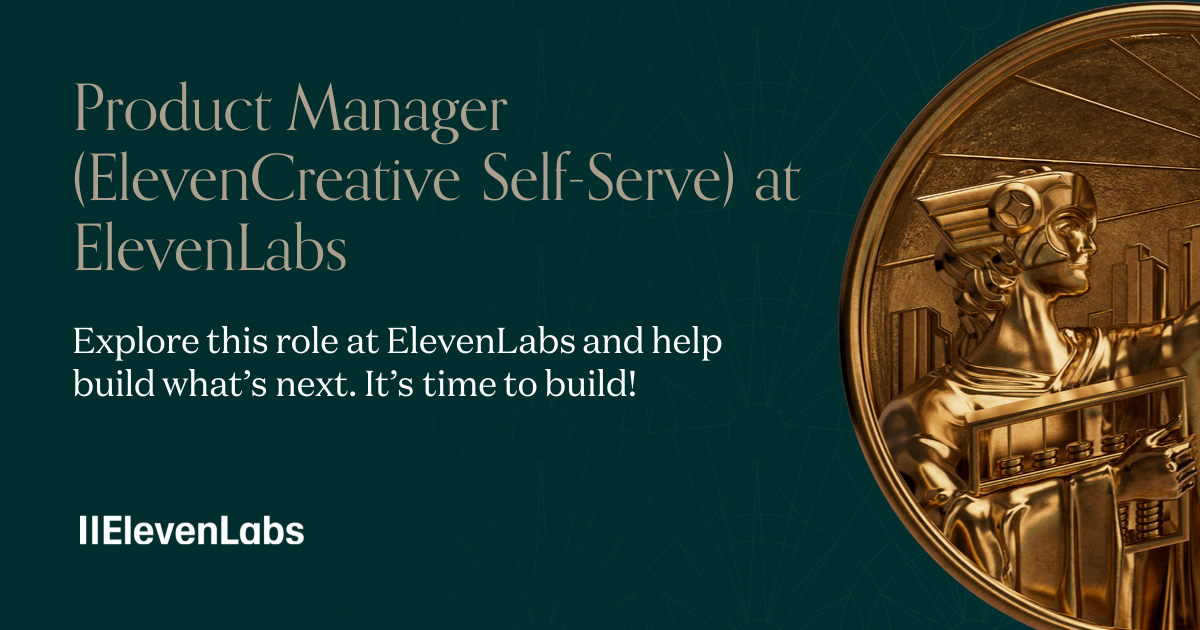 Product Manager (ElevenCreative Self-Serve) at ElevenLabs | Andreessen ...