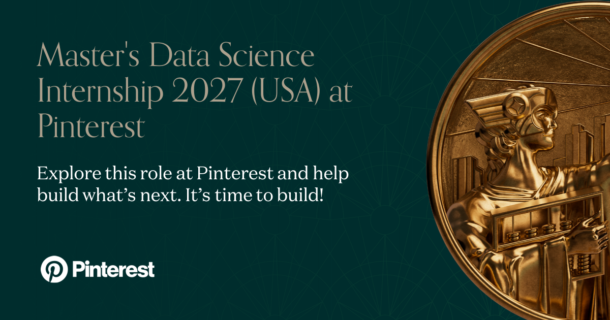 Master's Data Science Internship 2027 (USA) at Pinterest | Andreessen ...